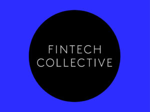 New Investment: FinTech Collective. Creating the future of financial services.